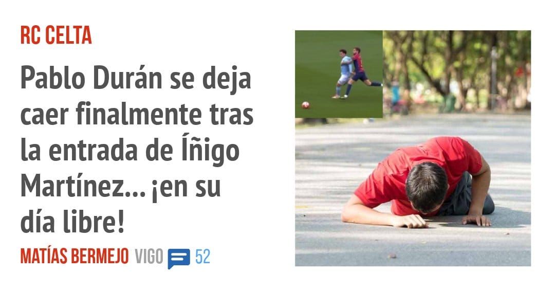 RC CELTA. Pablo Durán se deja caer finalmente tras la entrada de Íñigo Martínez... ien su día libre!