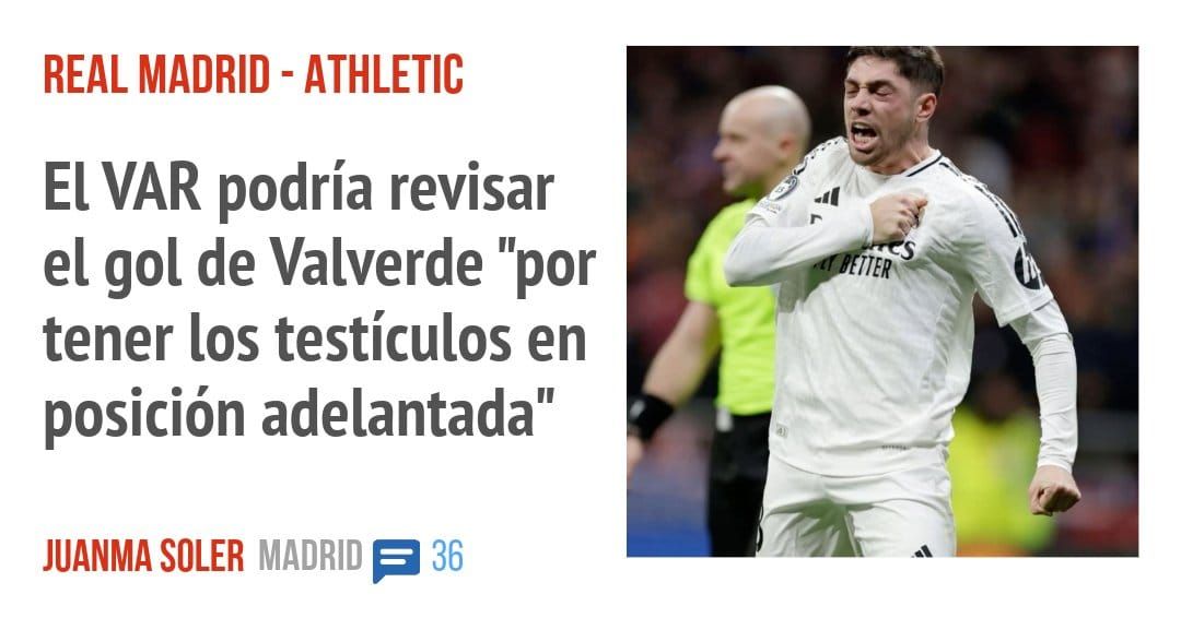 REAL MADRID - ATHLETIC. El VAR podría revisar el gol de Valverde "por tener los testículos en posición adelantada"