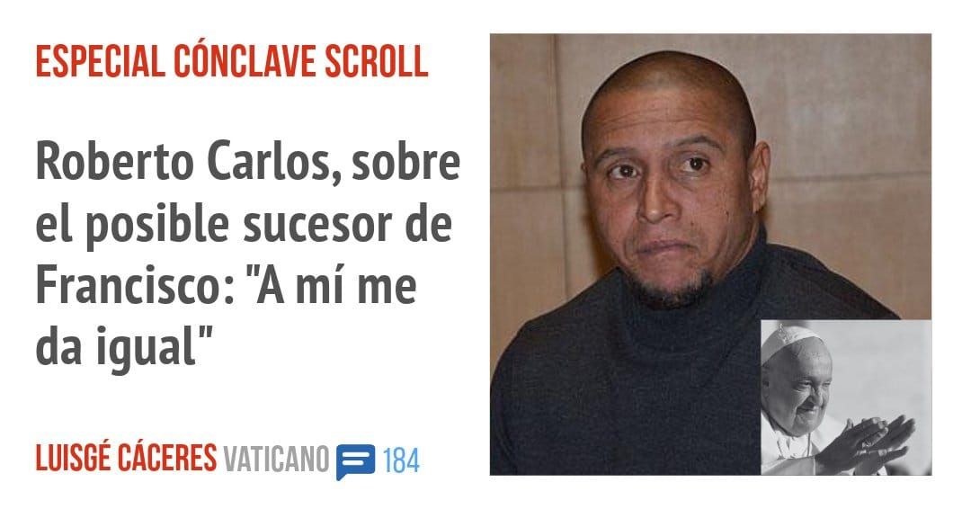 ESPECIAL CÓNCLAVE SCROLL. Roberto Carlos, sobre el posible sucesor de Francisco: "A mí me da igual"