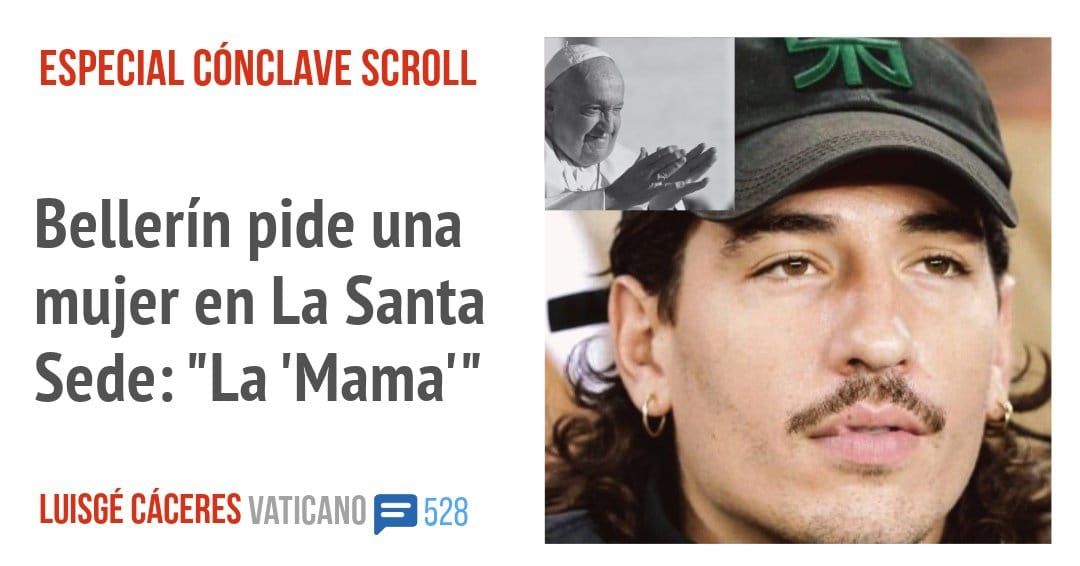 ESPECIAL CÓNCLAVE SCROLL. Bellerín pide una mujer en La Santa Sede: "La 'Mama"'