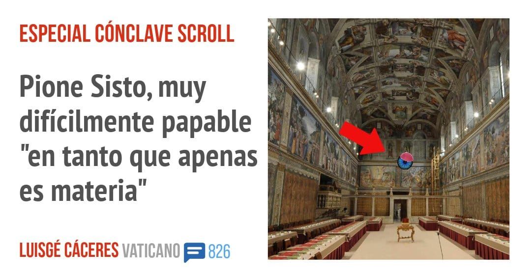 ESPECIAL CÓNCLAVE SCROLL. Pione Sisto, muy difícilmente papable "en tanto que apenas es materia"