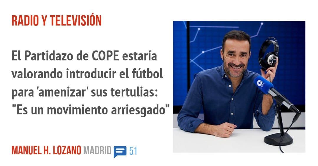 RADIO Y TELEVISIÓN. El Partidazo de COPE estaría valorando introducir el fútbol para 'amenizar' sus tertulias: "Es un movimiento arriesgado"