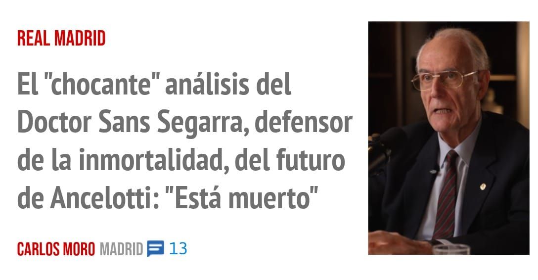 REAL MADRID. El "chocante" análisis del Doctor Sans Segarra, defensor de la inmortalidad, del futuro de Ancelotti: "Está muerto"