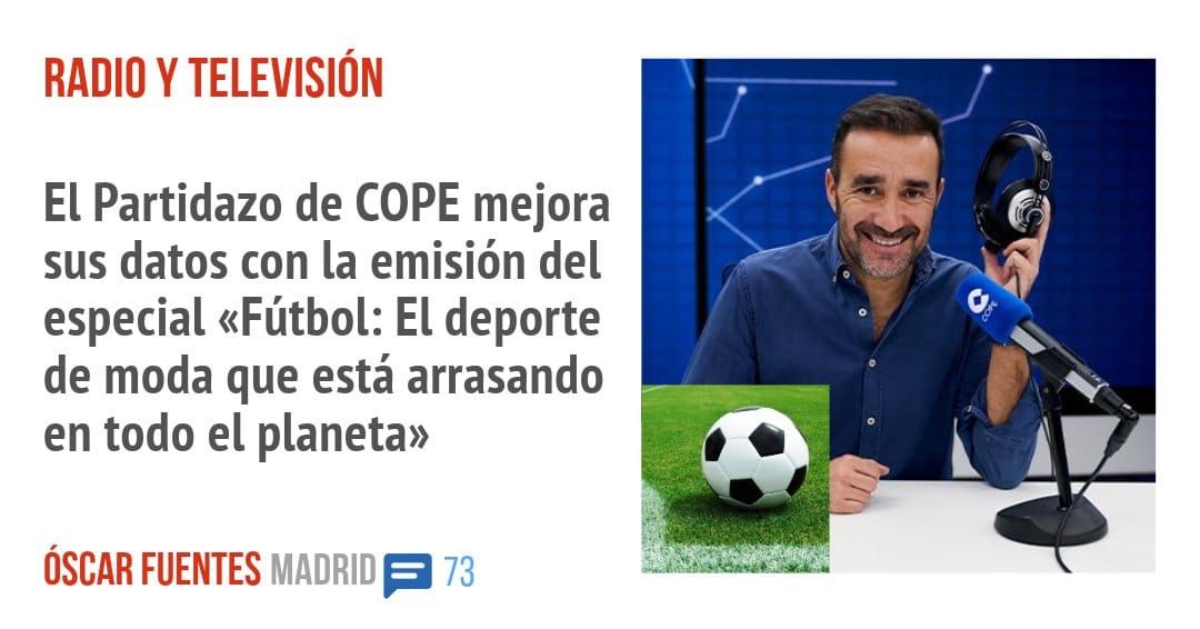 RADIO Y TELEVISIÓN. El Partidazo de COPE mejora sus datos con la emisión del especial «Fútbol: El deporte de moda que está arrasando en todo el planeta»