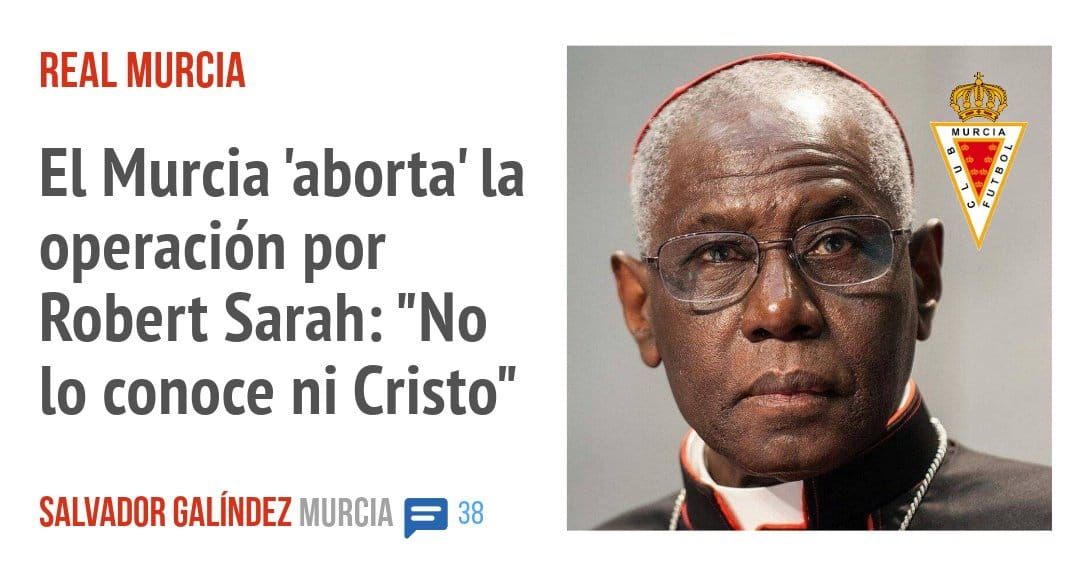 REAL MURCIA. El Murcia 'aborta' la operación por Robert Sarah: "No 10 conoce ni Cristo"