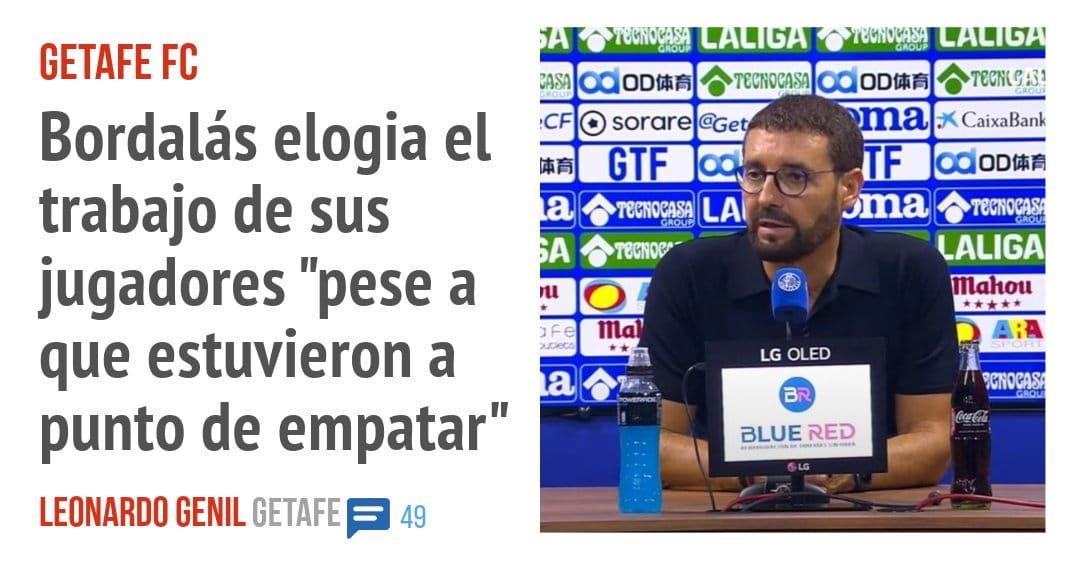 GETAFE FC. Bordalás elogia el trabajo de sus jugadores "pese a que estuvieron a punto de empatar"