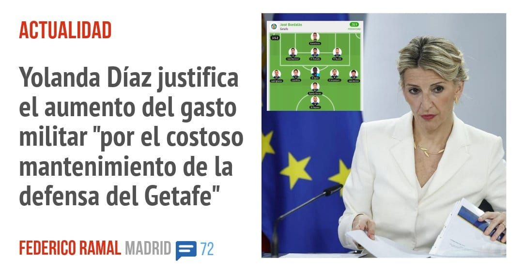 ACTUALIDAD. Yolanda Díaz justifica el aumento del gasto militar "por el costoso mantenimiento de la defensa del Getafe"