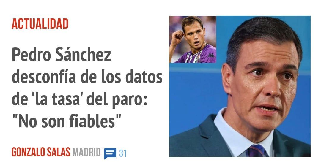ACTUALIDAD. Pedro Sánchez desconfía de los datos de 'la tasa' del paro: "No son fiables"