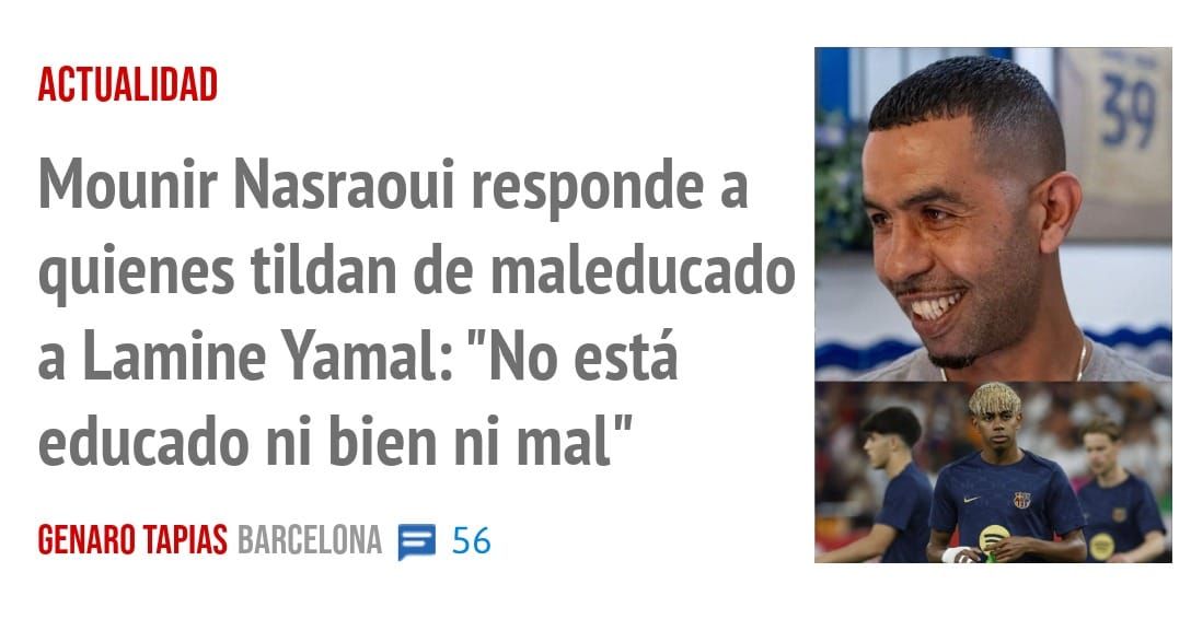 ACTUALIDAD. Mounir Nasraoui responde a quienes tildan de maleducado a Lamine Yamal: "No está educado ni bien ni mal"