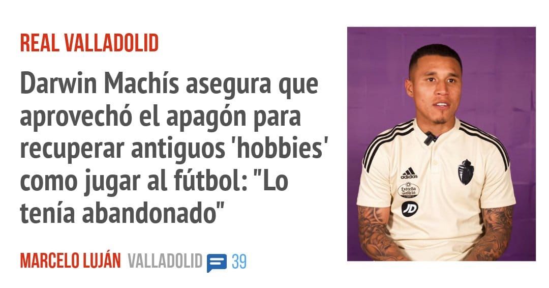 REAL VALLADOLID. Darwin Machís asegura que aprovechó el apagón para recuperar antiguos 'hobbies' como jugar al fútbol: "Lo tenía abandonado"