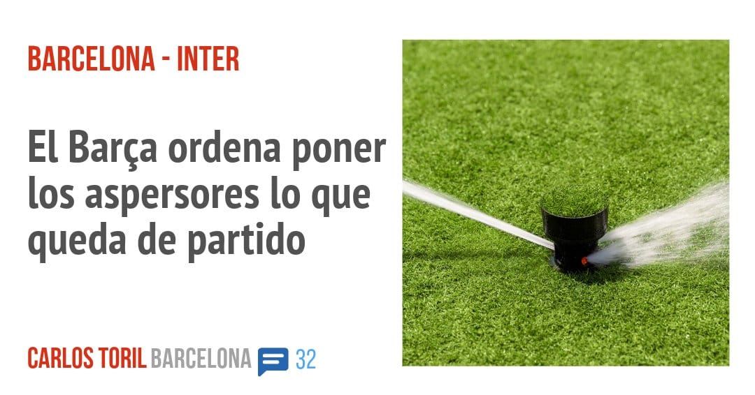 BARCELONA - INTER. El Barça ordena poner los aspersores 10 que queda de partido
