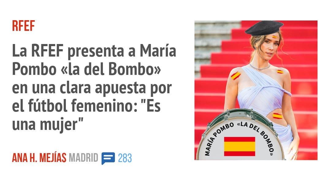 RFEF. La RFEF presenta a María Pombo «la del Bombo» en una clara apuesta por el fútbol femenino: "Es una mujer"
