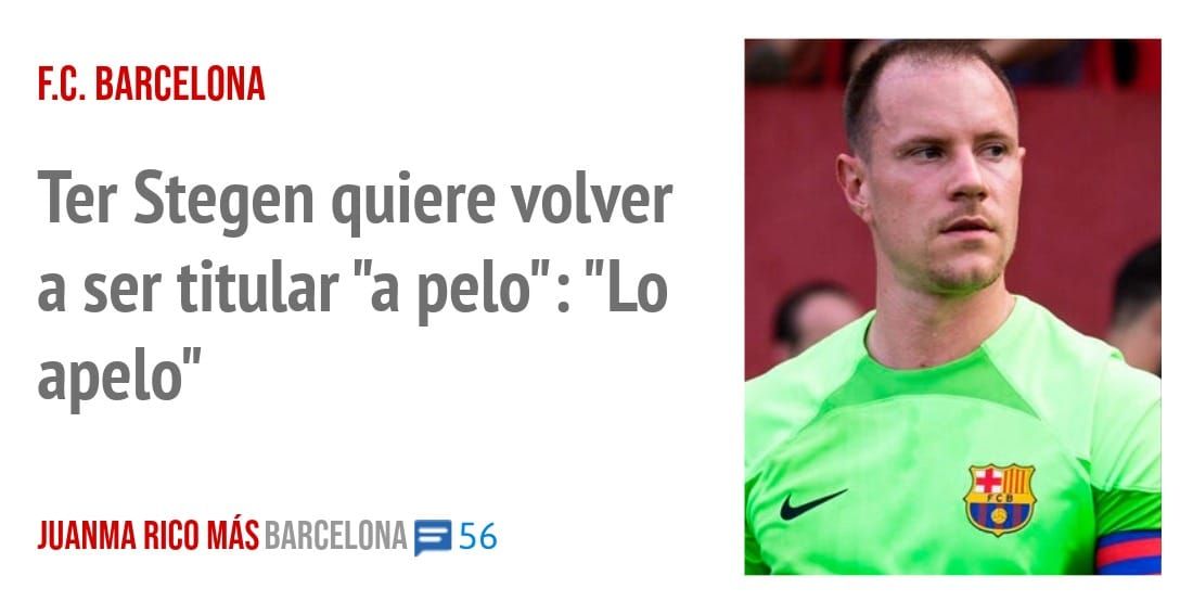 F.C. BARCELONA. Ter Stegen quiere volver a ser titular "a pelo": "Lo apelo"