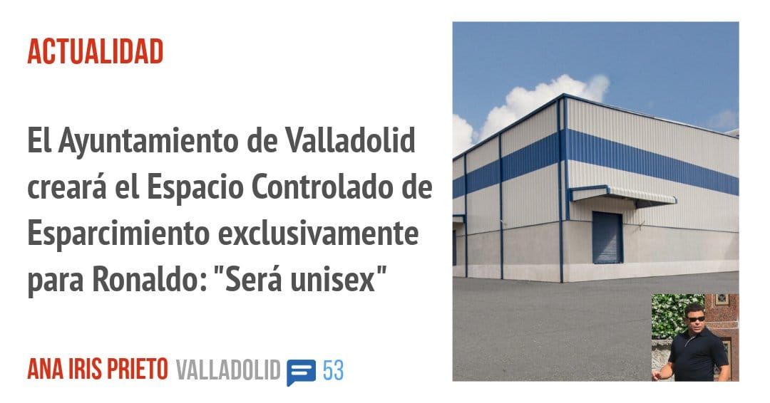 ACTUALIDAD. El Ayuntamiento de Valladolid creará el Espacio Controlado de Esparcimiento exclusivamente para Ronaldo: "Será unisex"