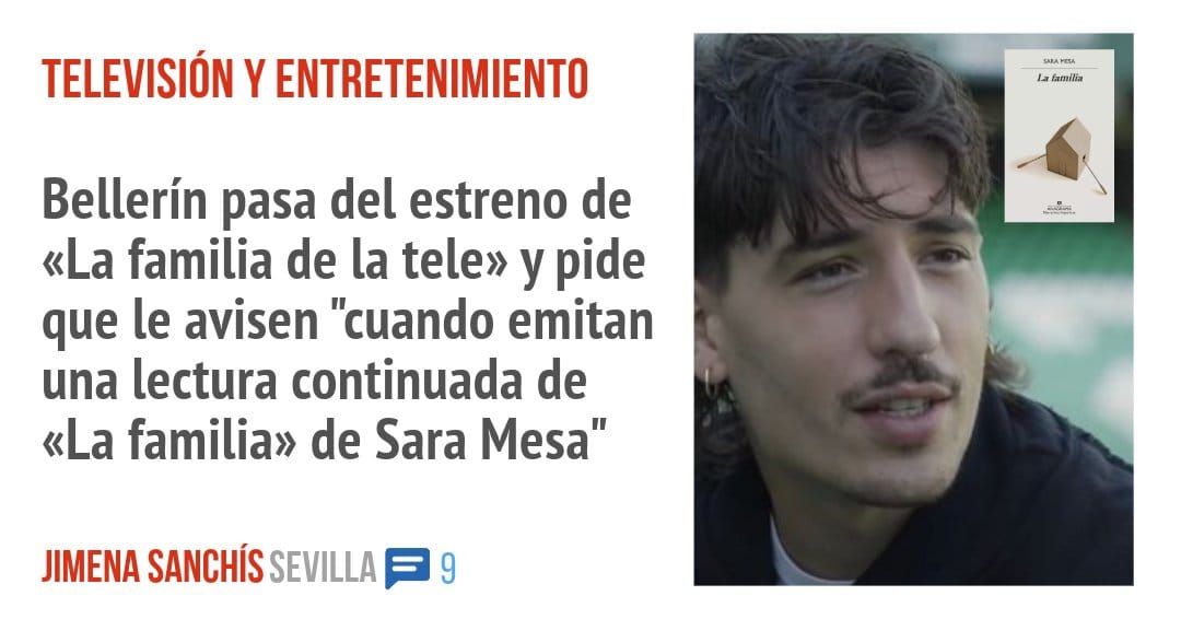 TELEVISIÓN Y ENTRETENIMIENTO. Bellerín pasa del estreno de «La familia de la tele» y pide que le avisen "cuando emitan una lectura continuada de «La familia» de Sara Mesa"