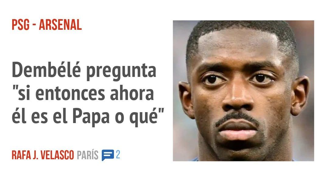 PSG - ARSENAL. Dembélé pregunta "si entonces ahora él es el Papa o qué"