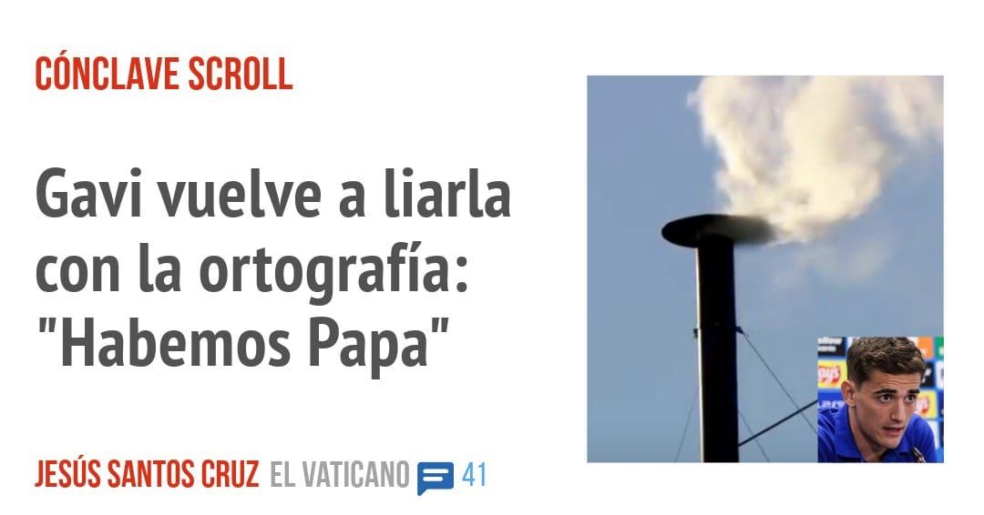 CÓNCLAVE SCROLL. Gavi vuelve a liarla con la ortografía: "Habemos Papa"