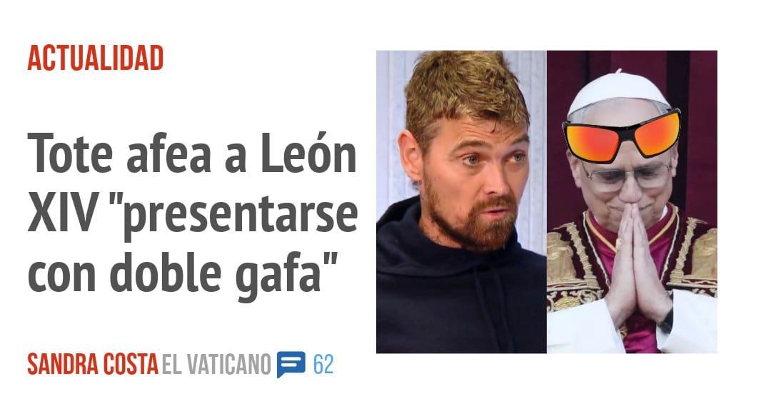 ACTUALIDAD. Tote afea a León XIV "presentarse con doble gafa"