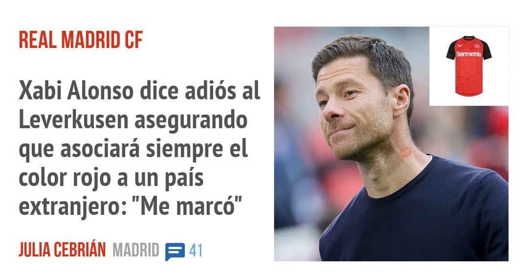 REAL MADRID CF. Xabi Alonso dice adiós al Leverkusen asegurando que asociará siempre el color rojo a un país extranjero: "Me marcó"
