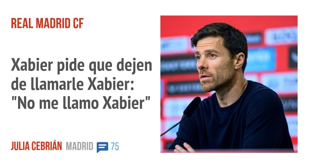 REAL MADRID CF. Xabier pide que dejen de llamarle Xabier: "No me llamo Xabier"
