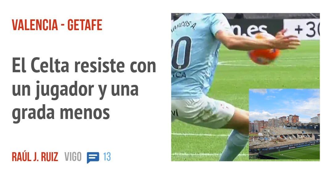 VALENCIA - GETAFE. El Celta resiste con un jugador y una grada menos