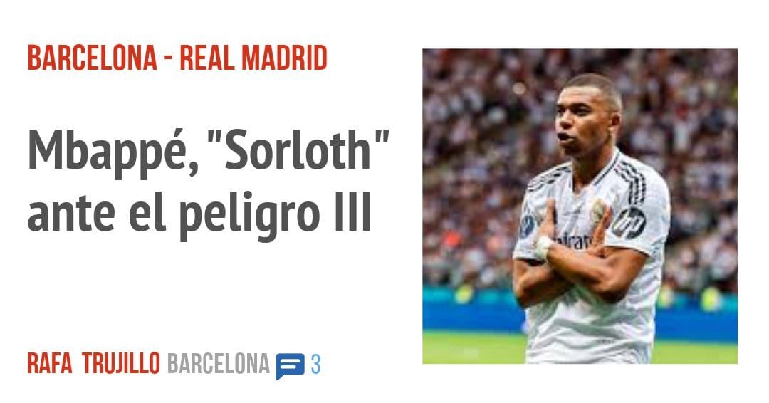 BARCELONA - REAL MADRID. Mbappé, "Sorloth " ante el peligro III :