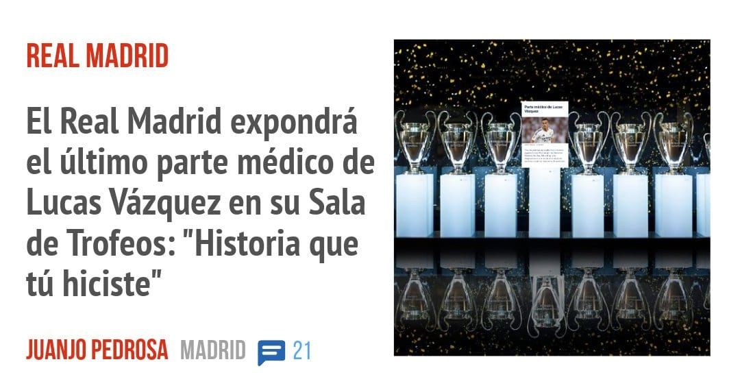 REAL MADRID. El Real Madrid expondrá el último parte médico de Lucas Vázquez en su Sala de Trofeos: "Historia que tú hiciste"