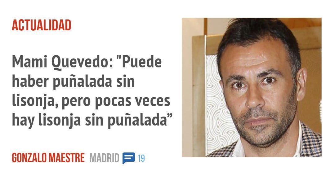 ACTUALIDAD. Mami Ouevedo: "Puede haber puñalada sin lisonja, pero pocas veces hay lisonja sin puñalada"