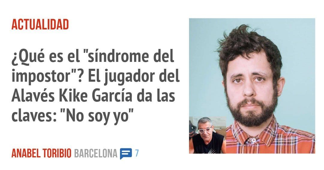 ACTUALIDAD. ¿Qué es el "síndrome del impostor"? El jugador del Alavés Kike García da las claves: "No soy yo"