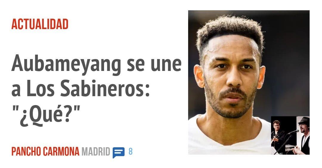 ACTUALIDAD. Aubameyang se une a Los Sabineros: "¿Qué?"