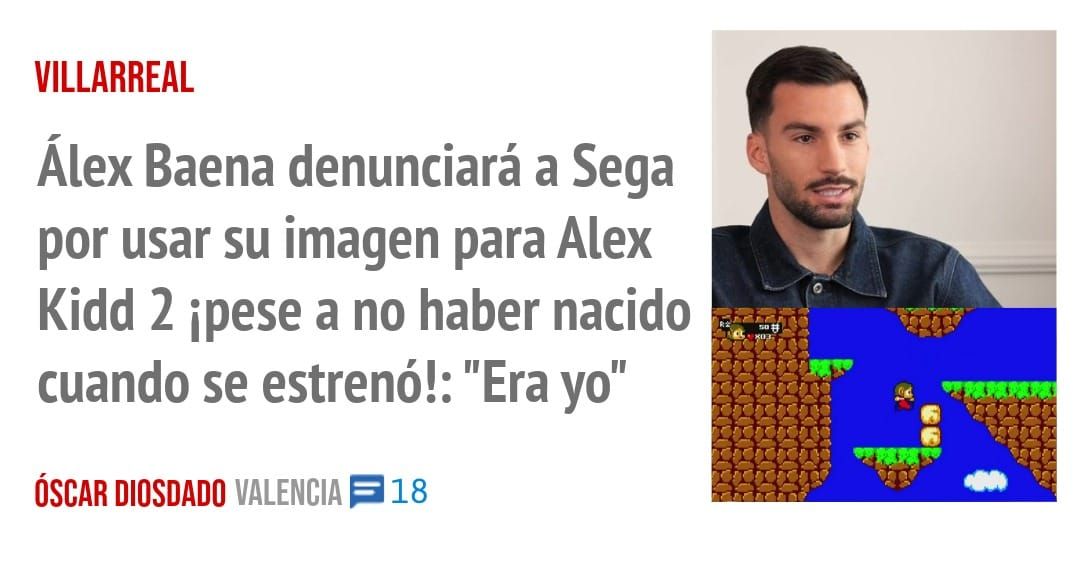 VILLARREAL. Álex Baena denunciará a Sega por usar su imagen para Alex Kidd 2 ipese a no haber nacido cuando se estrenó!: "Era yo"