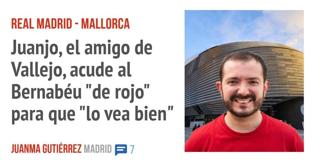 REAL MADRID - MALLORCA. Juanjo, el amigo de Vallejo, acude al Bernabéu "de rojo" para que "10 vea bien"
