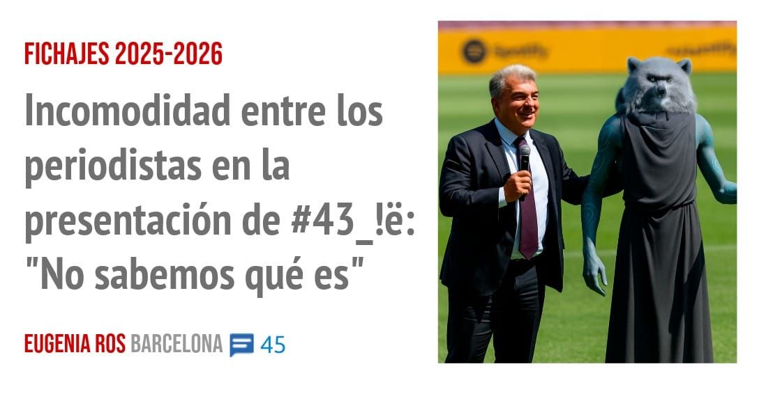 FICHAJES 2025-2026. Incomodidad entre los periodistas en la presentación de #43 !ê: "No sabemos qué es"