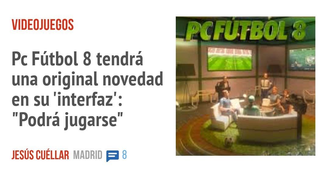 VIDEOJUEGOS. Pc Fútbol 8 tendrá una original novedad en su 'interfaz': "Podrá jugarse"