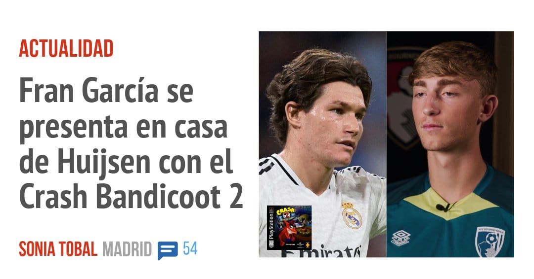 ACTUALIDAD. Fran García se presenta en casa de Huijsen con el Crash Bandicoot 2