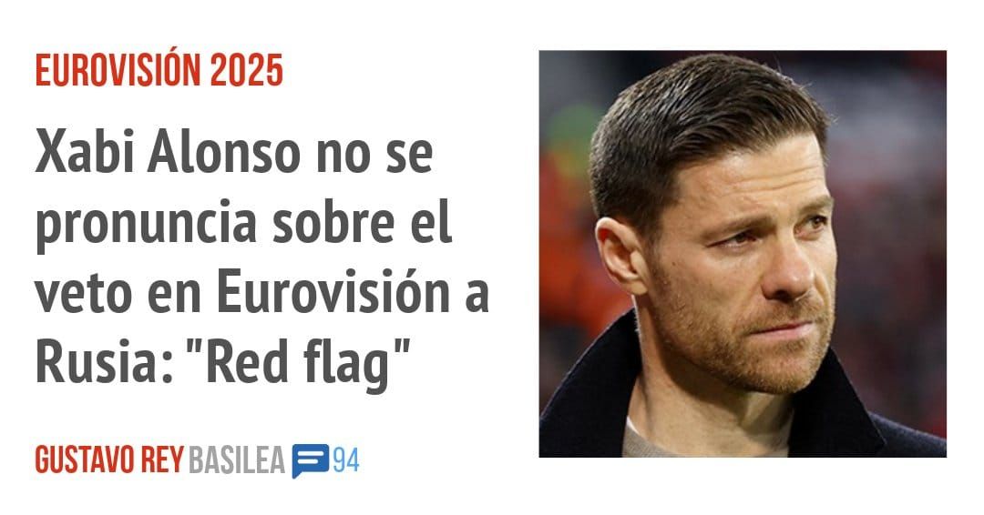 EUROVISION 2025. Xabi Alonso no se pronuncia sobre el veto en Eurovisión a Rusia: "Red flag"