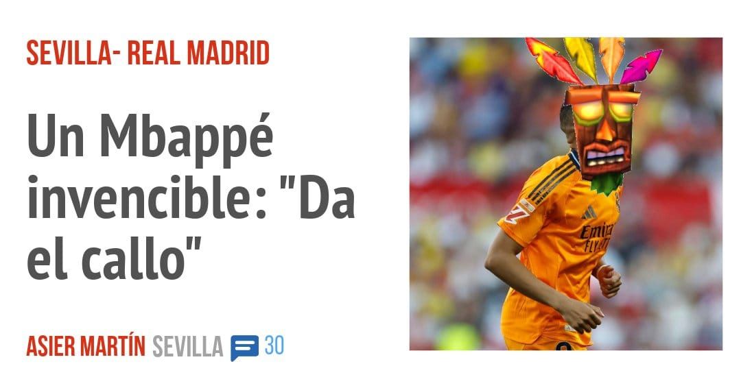 SEVILLA- REAL MADRID. Un Mbappé invencible: "Da ei callo"
