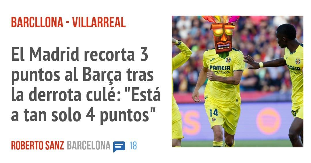 BARCLLONA - VILLARREAL. El Madrid recorta 3 puntos al Barça tras la derrota culé: "Está a tan solo 4 puntos"