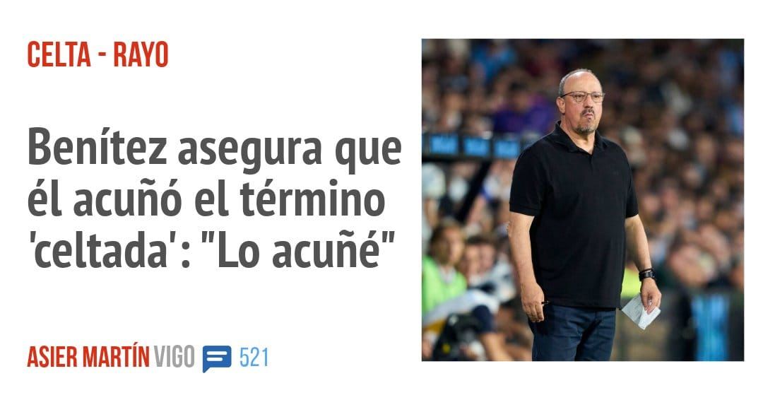 CELTA - RAYO. Benítez asegura que él acuñó el término 'celtada': "Lo acuñé"
