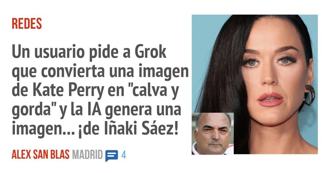 REDES. Un usuario pide a Grok que convierta una imagen de Kate Perry en "calva y gorda"y la IA genera una imagen... ide Iñaki Sáez!