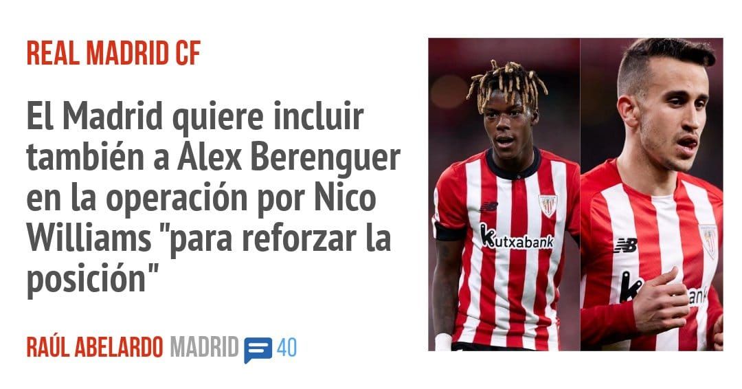 REAL MADRID CF. El Madrid quiere incluir también a Alex Berenguer en la operación por Nico Williams "para reforzar la posición "