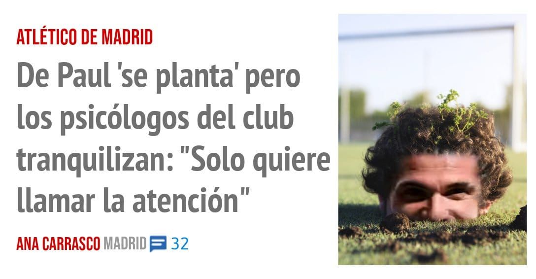 ATLÉTICO DE MADRID. De Paul 'se planta' pero los psicólogos del club tranquilizan: "Solo quiere llamar la atención"