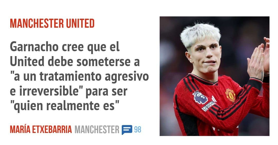 MANCHESTER UNITED. Garnacho cree que el United debe someterse a "a un tratamiento agresivo e irreversible" para ser "quien realmente es"