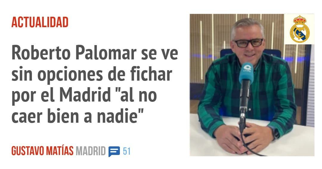ACTUALIDAD. Roberto Palomar se ve sin opciones de fichar por el Madrid "al no caer bien a nadie"