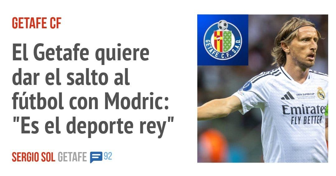 GETAFE CF. El Getafe quiere dar el salto al fútbol con Modric: "Es el deporte rey"