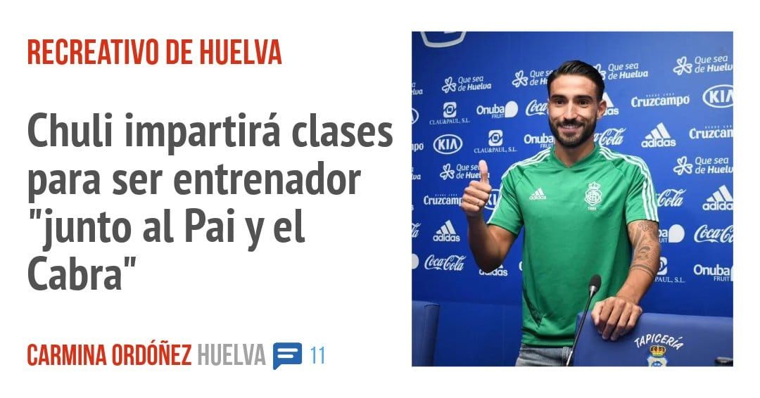 RECREATIVO DE HUELVA. Chuli impartirá clases para ser entrenador "junto al Pai y el Cabra"