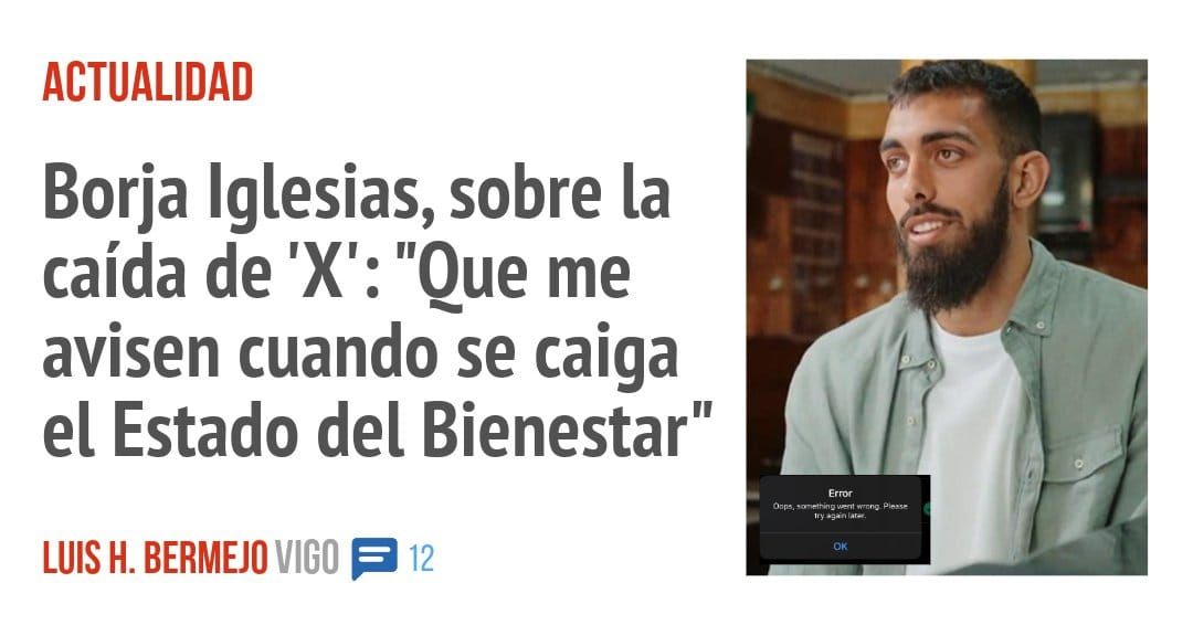 ACTUALIDAD. Borja Iglesias, sobre la caída de 'X': "0ue me avisen cuando se caiga el Estado del Bienestar"