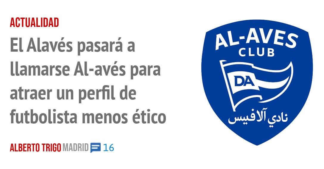 ACTUALIDAD. El Alavés pasará a llamarse Al-avés para atraer un perfil de futbolista menos ético