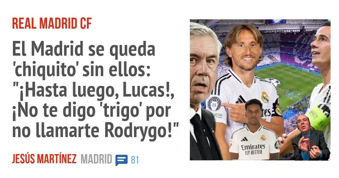 REAL MADRID CF. El Madrid se queda 'chiquito' sin ellos: "iHasta luego, Lucas!, 'INO te digo 'trigo' por no llamarte Rodrygo!"