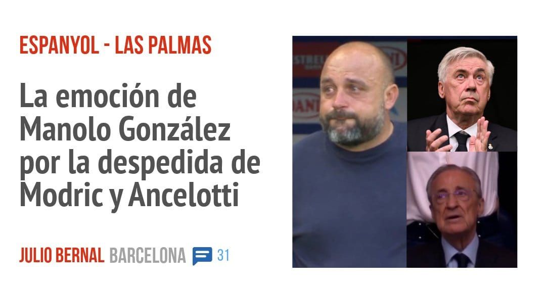 ESPANYOL - LAS PALMAS. La emoción de Manolo González por la despedida de Modric y Ancelotti